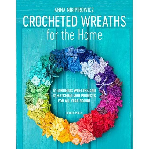 Crocheted Wreaths by Anna Nikipirowicz