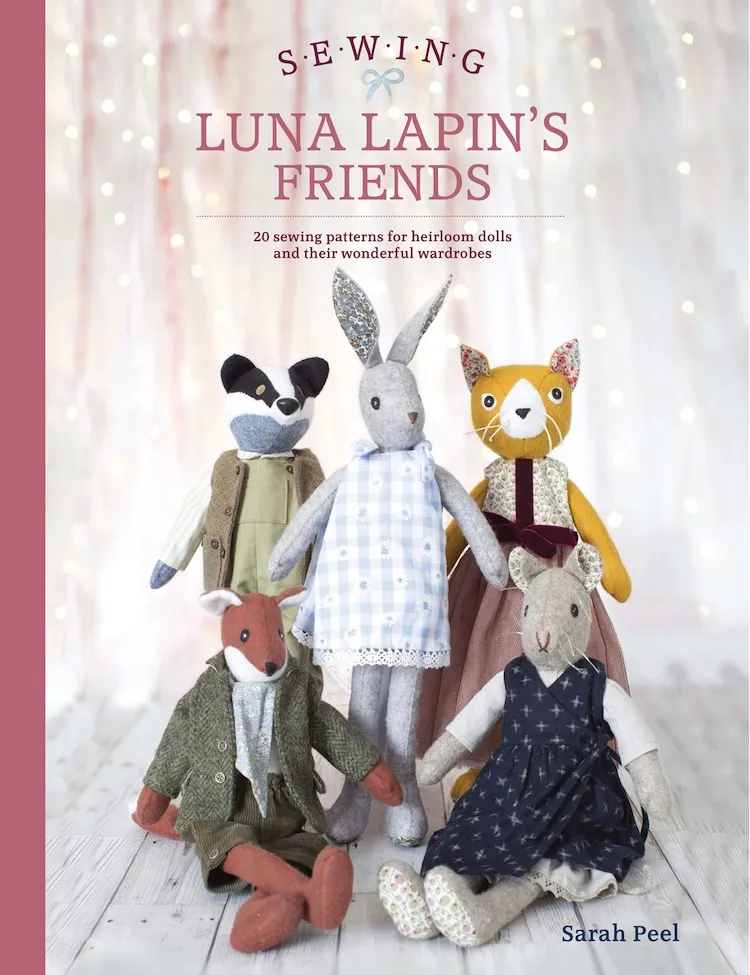 Sewing Luna Lapin's Friends by Sarah Peel