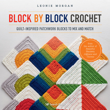Block By Block Crochet by Leonie Morgan