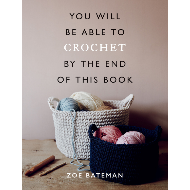 You Will Be Able To Crochet By The End Of This Book by Zoe Bateman 